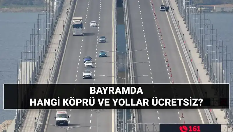Kurban Bayramı’nda Köprü ve Otoyollar Ücretsiz Mi? Hangi Yollar Açık?