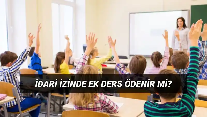 İdari İzinde Ek Ders Ödemeleri: Öğretmenler İçin Ne Anlama Geliyor?