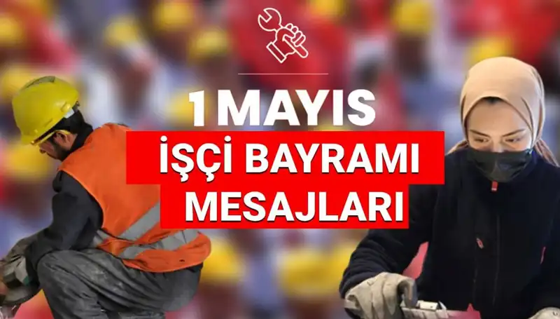 2025'te 1 Mayıs İşçi Bayramı'nda Paylaşılacak En Anlamlı Sözler