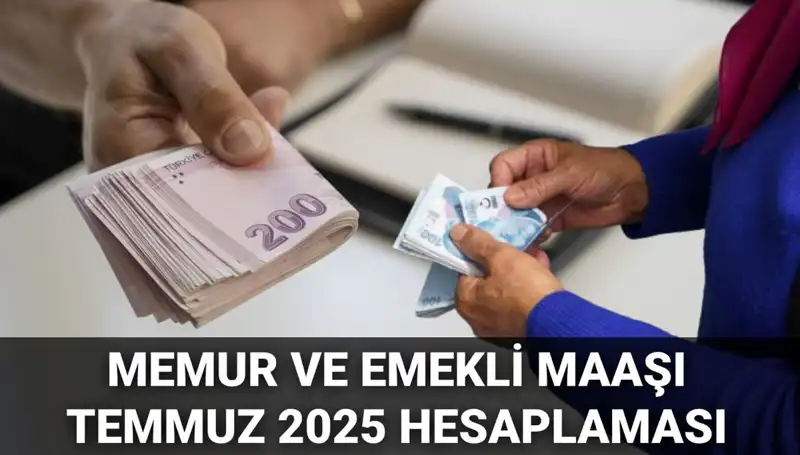 Temmuz 2025'te Memur ve Emekli Maaşları Ne Kadar Zamlanacak?