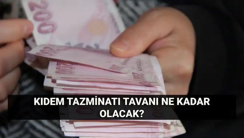 Temmuz 2025'te Kıdem Tazminatı Tavanı Ne Kadar Olacak?