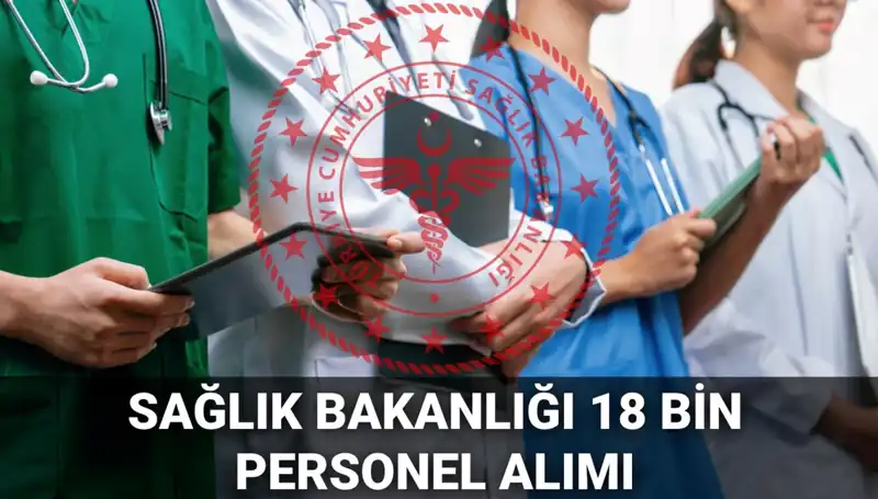 2025 Sağlık Bakanlığı'ndan 18 Bin Personel Alımı İçin Başvurular Başlıyor!