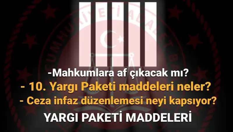 Türkiye'de Af Yasa Tasarısı Üzerine Yeni Gelişmeler: 10. Yargı Paketi’nin Geleceği