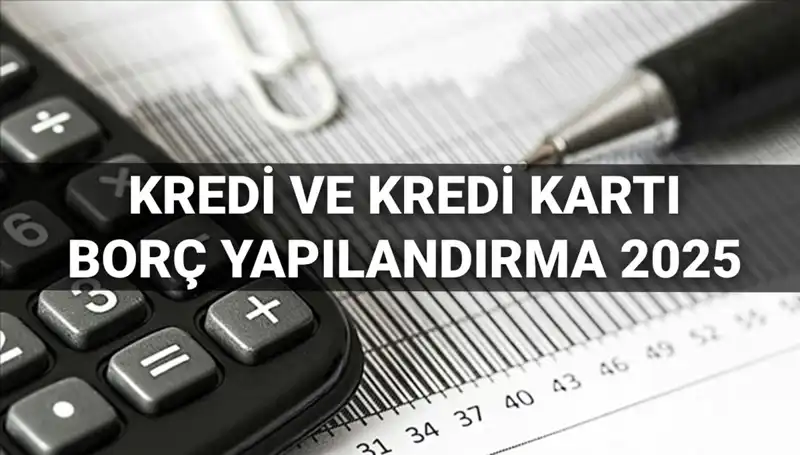 2025'te Kredi ve Kredi Kartı Borcu Yapılandırma Başvuruları İçin Gerekli Bilgiler