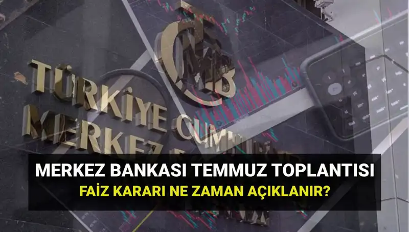 2025'te Merkez Bankası PPK Toplantıları: Temmuz Faiz Kararı Zamanlaması Nedir?