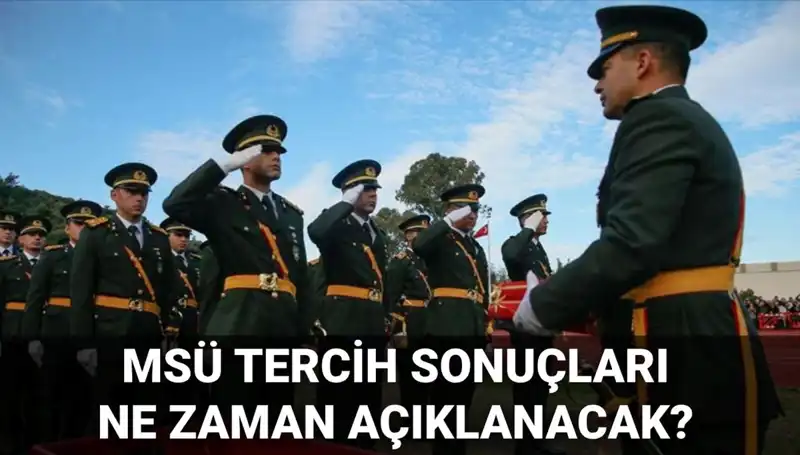 MSÜ Tercih Sonuçları 2025 İçin Gözler MSB Duyurusunda