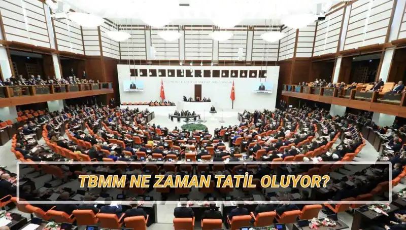 2025 TBMM Tatil Tarihleri: Meclis Ne Zaman Tatile Girecek?