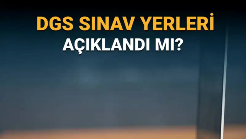 2025 DGS Sınav Yerleri Açıklandı: Öğrenciler Neler Beklemeli?