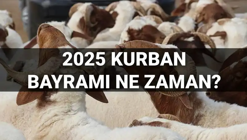 2025 Kurban Bayramı Ne Zaman? İşte Tüm Detaylar!