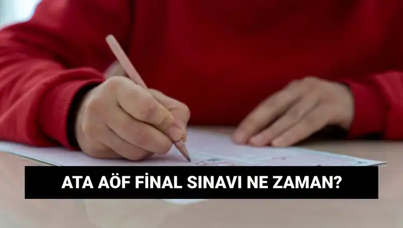 Ata AÖF Sınav Yerleri Açıklandı mı? Final Tarihleri Hakkında Bilmeniz Gerekenler